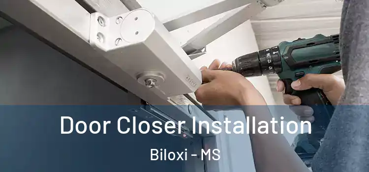  Door Closer Installation Biloxi - MS