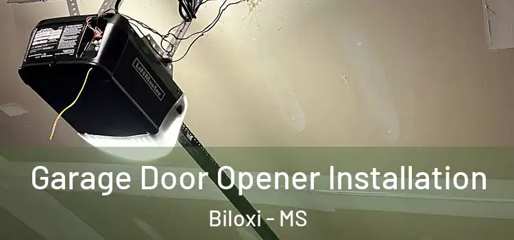  Garage Door Opener Installation Biloxi - MS