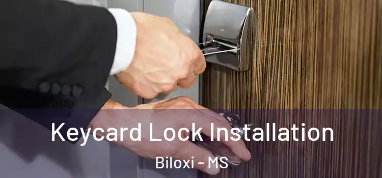 Keycard Lock Installation Biloxi - MS