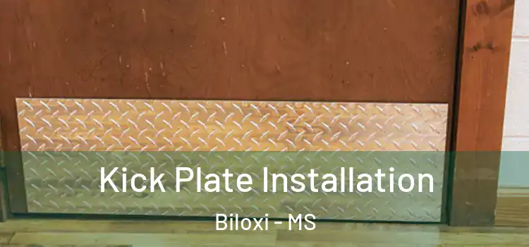  Kick Plate Installation Biloxi - MS