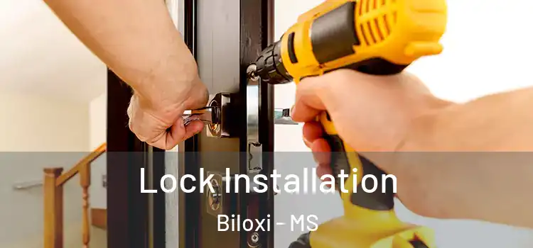 Lock Installation Biloxi - MS