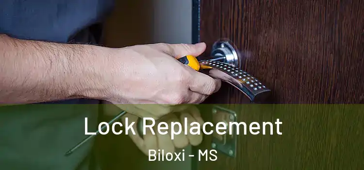 Lock Replacement Biloxi - MS