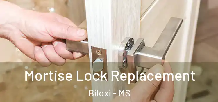 Mortise Lock Replacement Biloxi - MS
