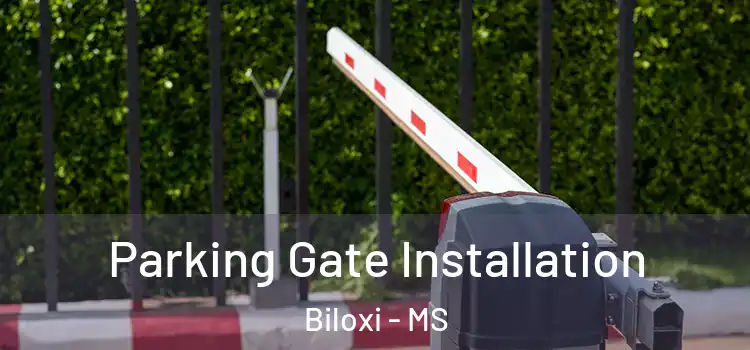 Parking Gate Installation Biloxi - MS
